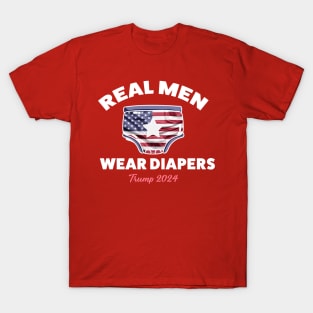 real men wear diapers trump 2024 T-Shirt